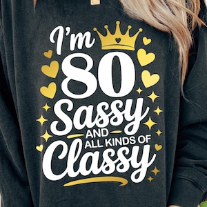 80th Birthday SVG, Im 80 and Sassy Svg, Women 80th Birthday shirt Svg , Funny Turning 80 party gift idea, Cut Files For Cricut, Svg Png