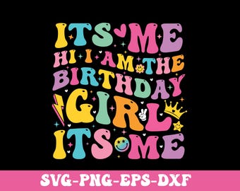 Its Me Hi I am The Birthday Girl Svg Png, Birthday Party Svg, Trendy Retro Groovy Wavy Birthday Girl Svg Png, Gift For Birthday Girl