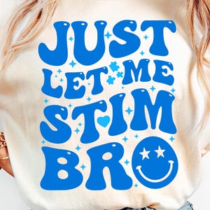 Just Let Me Stim, Bro Svg Png, Autism Awareness Svg Png,  Neurodivergent Awareness PNG, Groovy Retro Autism Acceptance Sublimation Design