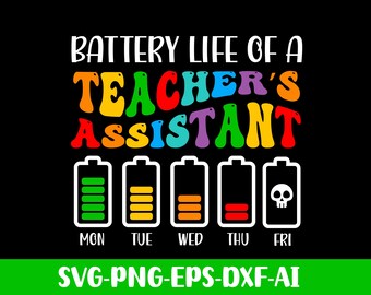 Battery Life of a Teacher's Assistant png svg, Teacher Assistant png sublimation design, back to school png, Teacher Appreciation SVG