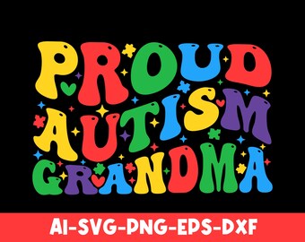 Proud Autism Grandma Svg Png, Autism Svg, Autism Awareness Svg, Retro Groovy Autism Awareness Svg Dxf Eps Png Ai, Autism Support Clipart