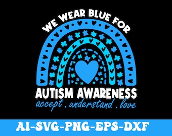 In April We Wear Blue Autism Awareness SVG PNG, Autism Awareness Rainbow Svg, Accept Understand Love Svg Png, Awareness Png Sublimation