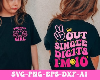 Peace Out Single Digits I'm 10 Svg Png, 10th Birthday Girl Svg, Birthday Girls Svg, Ten Birthday Party Shirt Svg, 10th Birthday Svg Png