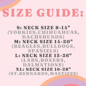 May include: A pink and orange graphic with the text "SIZE GUIDE:" and a chart listing dog breeds and corresponding neck sizes in inches. The chart includes sizes S, M, L, and XL with neck sizes ranging from 8-14", 14-20", 15-26", and 16-28" respectively.