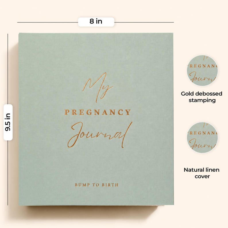 May include: A square sage green pregnancy journal with a natural linen cover and gold debossed stamping. The cover features the text My PREGNANCY Journal and BUMP TO BIRTH. The journal measures 20.32 cm in width and 24.13 cm in height.