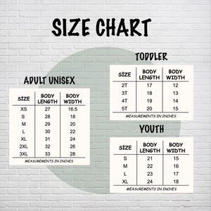 May include: A size chart for adult unisex, toddler, and youth clothing. The chart includes body length and width measurements in inches for various sizes, such as XS, S, M, L, XL, 2XL, and 3XL.