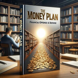 May include: A book cover with a gold title "The Money Plan: Financial Offense & Defense" on a white background. The cover features a path of gold coins leading to a bright light at the end of a hallway lined with bookshelves.