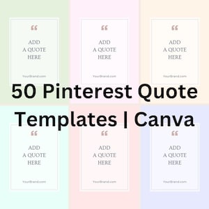 May include: A graphic design featuring six templates for Pinterest quotes. Each template has a white rectangular frame with the text "ADD A QUOTE HERE" and a website address. The image also includes the text "50 Pinterest Quote Templates | Canva".