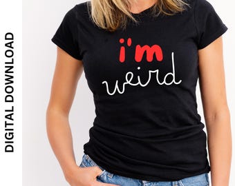 I'M WEIRD T-Shirt Design (Digital Download)