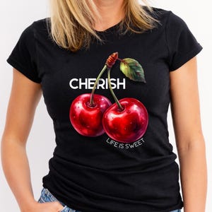 CHERISH Life is Sweet Cherries Cherry Pie Life is Good inspirational quote Png Digital Download Tshirt t shirt tee shirt Hoodie Retro