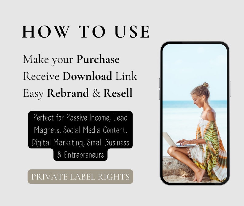 May include: A woman sits on a rock by the ocean, working on a laptop. The text on the screen reads "HOW TO USE". The text below the image reads "Make your Purchase, Receive Download Link, Easy Rebrand & Resell. Perfect for Passive Income, Lead Magnets, Social Media Content, Digital Marketing, Small Business & Entrepreneurs. PRIVATE LABEL RIGHTS."