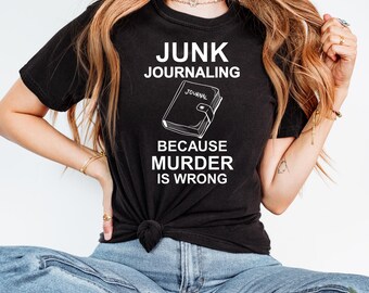 Junk Journal Tshirt, Art Crafters Tee, Gift for Scrapbooker, Scrap Booker Top, Gift for Scrapbook, Comfort T-shirt, Best-Friend Gift