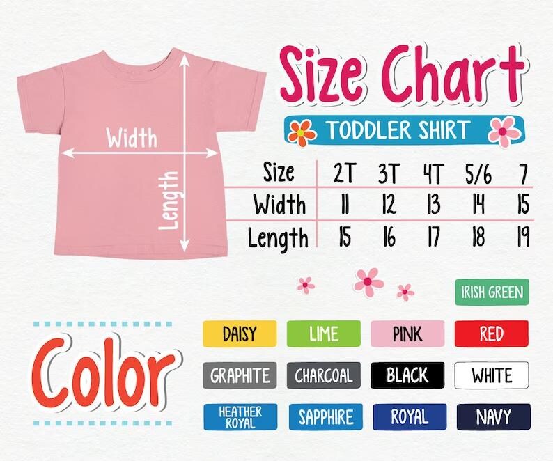 The image is a size chart for a toddler shirt, including a pink t-shirt and various color options. The chart provides measurements for the width and length of the shirt, along with color options such as Daisy, Lime, Pink, Red, White, and Royal Navy.