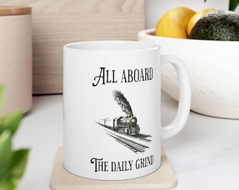 All Aboard the Daily Grind Train Mug (11oz, 15oz)