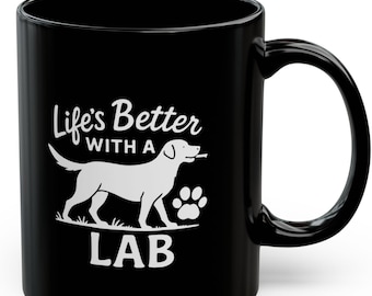 Life's Better With a Lab Mug, Dog Lover Gift