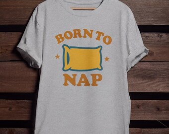 T-shirt Born to Nap : T-shirt unisexe en coton doux - Cadeau pour les amateurs de sommeil