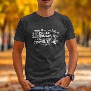 Digital Nomads Shirt, Travel Tribe T-Shirt, Outdoor Adventure Tee, Travel Enthusiast Gift, Wanderlust Apparel, Traveler's Tee
