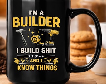 Funny Builder Mug, Construction Worker Coffee Cup, Gift for Builder, Tradesman Humour Mug, Carpenter Present