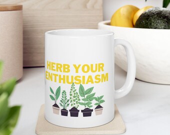 Herb Your Enthusiasm Mug: Plant Lover Gift, Funny Gardener Coffee Cup