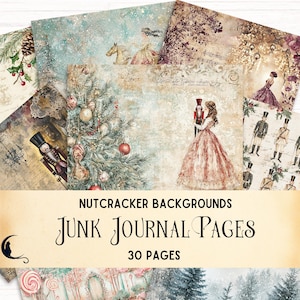 May include: A collection of vintage-style junk journal pages with a Nutcracker theme. The pages feature illustrations of a Christmas tree, a ballerina, a nutcracker soldier, and other holiday-themed designs. The text on the image reads "Nutcracker Backgrounds" and "Junk Journal Pages".