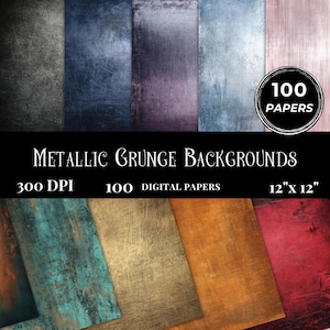 May include: A collection of 100 digital papers featuring metallic grunge backgrounds in various colours including black, blue, purple, teal, gold, orange, and red. The text reads 100 PAPERS, METALLIC GRUNGE BACKGROUNDS, 300 DPI, 100 DIGITAL PAPERS, 12" x 12".