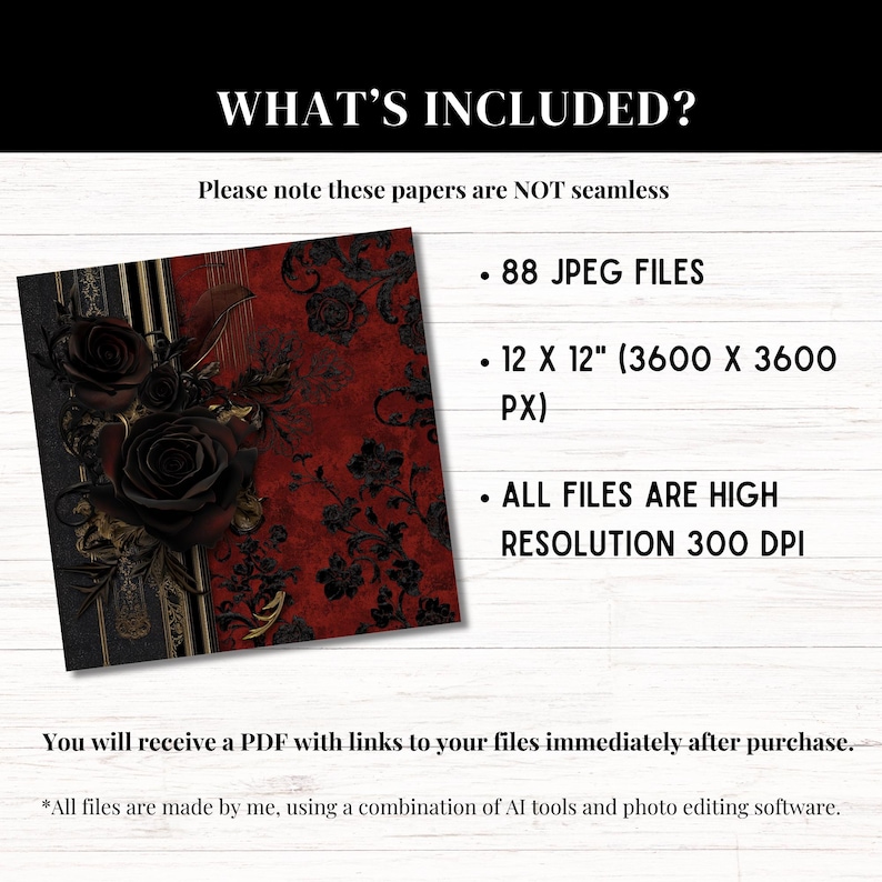 May include: A digital paper pack with 88 high-resolution JPEG files. Each file is 12 inches by 12 inches (3600 pixels by 3600 pixels) and 300 DPI. The images feature a dark red background with black roses and gold accents.
