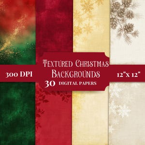May include: A collection of 30 digital papers featuring textured Christmas backgrounds in red, green, and cream colors. The designs include gold splatters, holly leaves, snowflakes, and pinecones. Text reads: Textured Christmas Backgrounds 300 DPI 12" x 12" 30 Digital Papers.