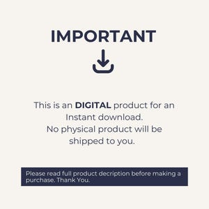 May include: A black and white image with the word "IMPORTANT" in bold, a downward pointing arrow, and text that reads "This is a DIGITAL product for an Instant download. No physical product will be shipped to you. Please read full product description before making a purchase. Thank You."