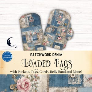 Puede incluir: Dos etiquetas imprimibles con un diseño de mezclilla patchwork con patrones florales azules, blancos y rosas. El texto "PATCHWORK DENIM LOADED TAGS with Pockets, Tags, Cards, Belly Band and More!" está impreso debajo de las etiquetas.