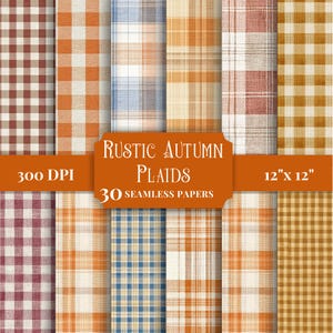 May include: A collection of 30 seamless digital papers featuring various plaid and gingham patterns in shades of orange, brown, blue, and cream. The image includes the text Rustic Autumn Plaids, 300 DPI, and 12 inches by 12 inches.
