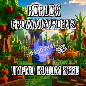 May include: A digital graphic for Roblox Grow a Garden 2 featuring a blocky character holding a glowing blue Hypno Bloom Seed. The scene includes a pixelated garden with trees, pumpkins, and a watering can. Text reads ROBLOX GROW A GARDEN 2, @HAMHAMMY 10X, and HYPNO BLOOM SEED.