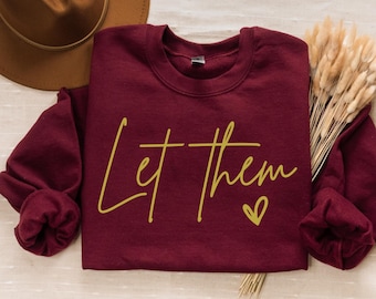 Let Them Sweatshirt, Inspirational Shirt, Positive Saying Shirt, Mental Health Shirt, Inspirational Quotes Shirt, Self Love Gift