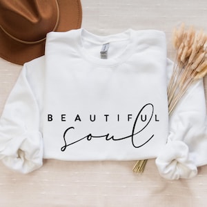 Beautiful soul, Boho Inspirational Sweatshirt, Positive Affirmations Shirt, Kindness Shirt, Hustle Shirt, Entrepreneur , Empowered Women