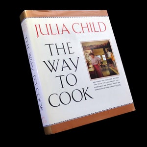 The Way to Cook by Child, Julia; Manell, Rosemary (Food Designer): Fine