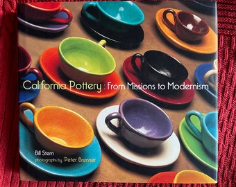 California Pottery: From Missions to Modernism by Bill Stern Photography by Peter Brenner First Edition Hardcover Book w/ DJ Reference