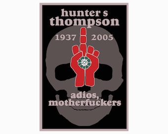 HUNTER S THOMPSON Memorial Poster - Adios Motherf@cker - Gonzo to the End