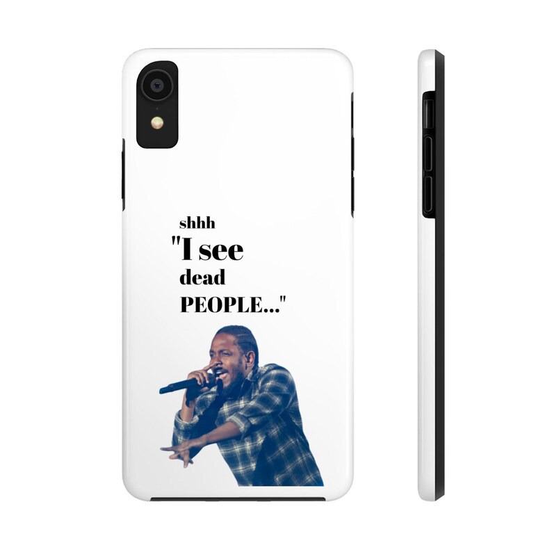 Shhh Rapper Kendrick Lamar Shhh i See Dead People... Phone Case for Everyday Wear ...