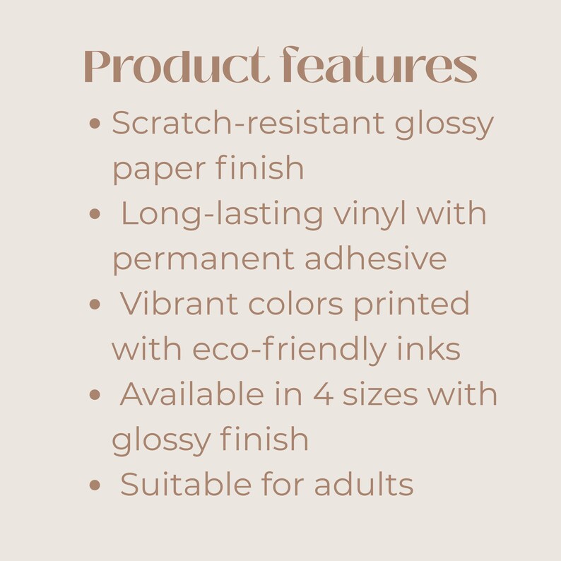 May include: Text on a beige background reads "Product features" followed by bullet points describing the product's scratch-resistant glossy paper finish, long-lasting vinyl with permanent adhesive, vibrant colors, and availability in 4 sizes.