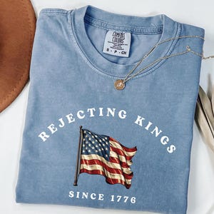 Comfort Colors® Rejecting Kings Since 1776 Protest Shirt, Anti Authoritarianism Shirt, Anti MAGA Tee, Anti Trump Shirt, Pro Democracy Shirt