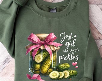 Just a Girl Who Loves Pickles Sweatshirt, Funny Pickle Sweatshirt,Pickle Lover Gift, Birthday Shirt, Girls Pickle Shirt, Pickles Sweatshirt