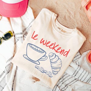 Comfort Colors® Weekend Shirt, Coffee Tshirt, Croissant Shirt, French T Shirt, Weekending T-Shirt,Le Weekend Shirt, Retro Graphic Shirt