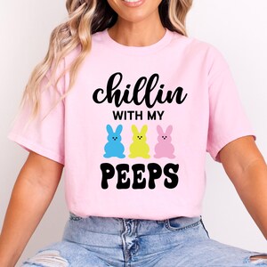 Chilling With My Peeps Shirt, Cute Easter Shirt, Gift For Easter Day, Peeps Easter Shirt, Blessed Shirt, Easter Shirt, Easter Bunny Shirt