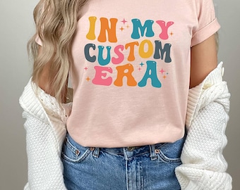 In My Custom Era Shirt For Woman, Concert Outfit, Personalized Shirt, Custom Text Era Shirt, Retro Custom Tee, Retro Custom Era Gift For Her
