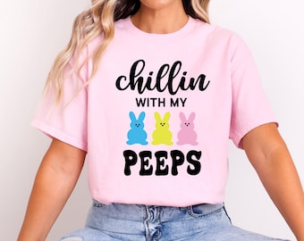 Chilling With My Peeps Shirt, Cute Easter Shirt, Gift For Easter Day, Peeps Easter Shirt, Blessed Shirt, Easter Shirt, Easter Bunny Shirt