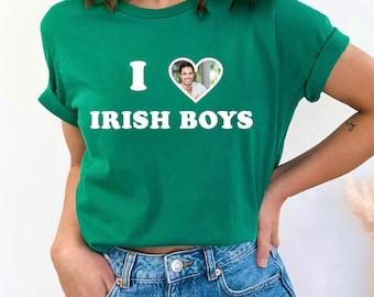 I Love Irish Boys Custom Photo Shirt, I Love Irish Boys Short Sleeve Tee, I Love Custom Shirt,Personalized I Love Shirt,I Heart Custom Shirt