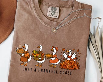 Comfort Colors® Just a Thankful Goose Shirt, Fall Vibes Shirt, Thanksgiving Goose Shirt, Family Thanksgiving Shirt, Silly Goose Shirt