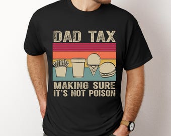 Dad Tax Shirt, Funny Dad Shirt, Funny Dad Jokes Tshirt, Dad gifts, Birthday gift for dad, Husband Gift, Men&#39;s Funny Shirt, Fathers Day Shirt