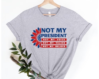 Not My President Shirt: Feminist Democrat Election Tee