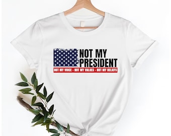 Not My President Shirt: Feminist Democrat Election Tee