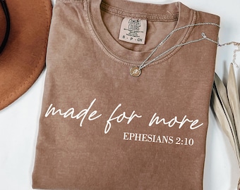 Comfort Colors Made for More Shirt, Ephesians 2:10, Bible Verse Shirt, Christian Gift, Cute Christian Shirt, Jesus Shirt, Woman Faith Tshirt
